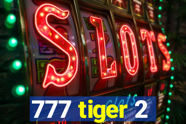 777 tiger 2